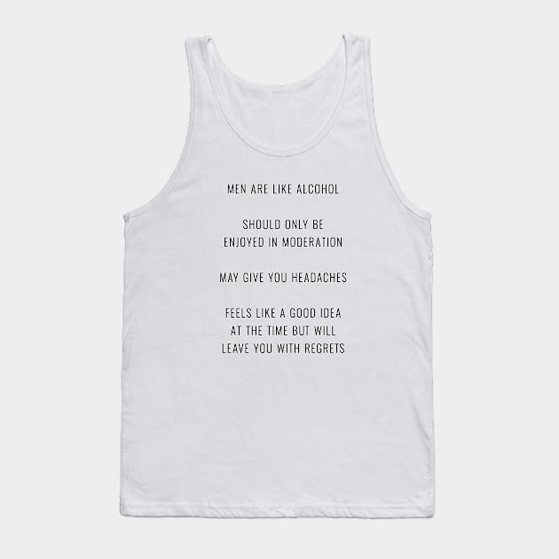 Men are like alcohol Tank Top by By Diane Maclaine